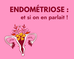 Endométriose : si on en parlait ?