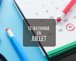 Ce qui change en juillet