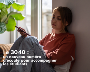Le 3040 : un nouveau numéro d'écoute pour accompagner les étudiants