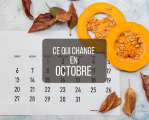 Ce qui change en OCTOBRE